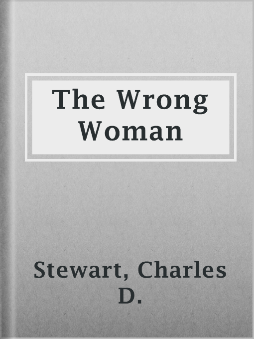Title details for The Wrong Woman by Charles D. Stewart - Available